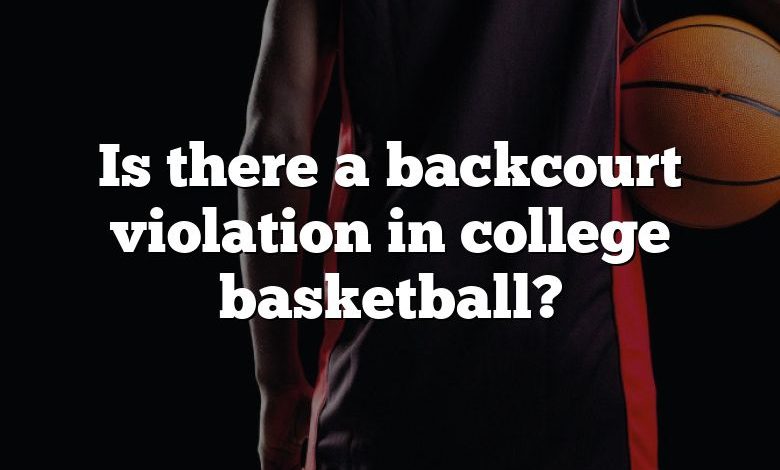 Is there a backcourt violation in college basketball?