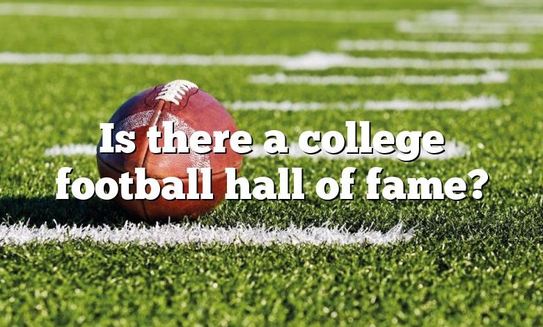 Is there a college football hall of fame?