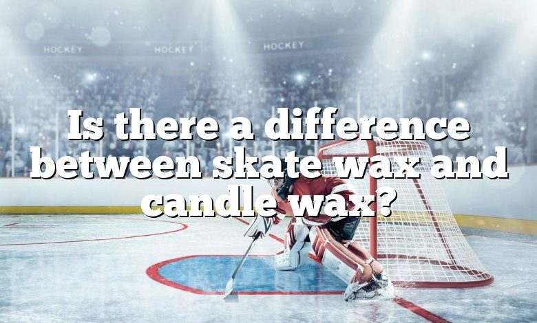 Is there a difference between skate wax and candle wax?