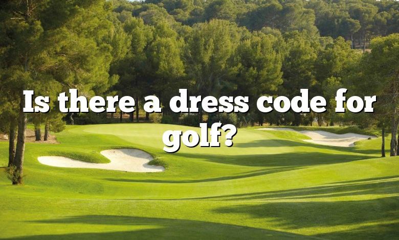 Is there a dress code for golf?