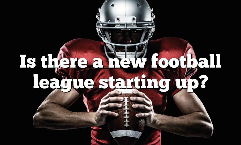 Is there a new football league starting up?