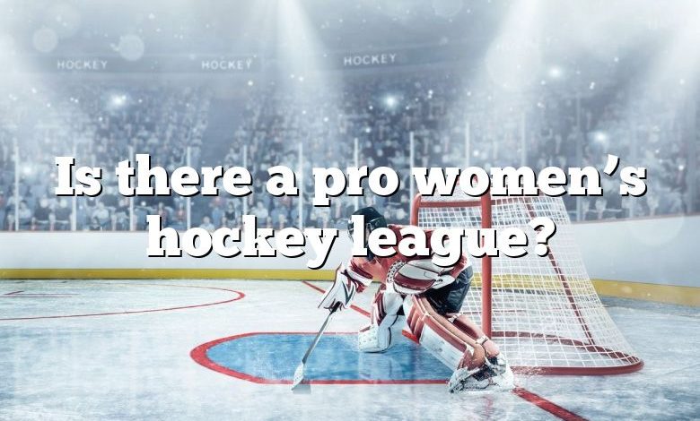 Is there a pro women’s hockey league?