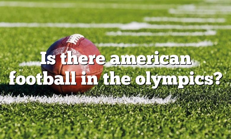 Is there american football in the olympics?