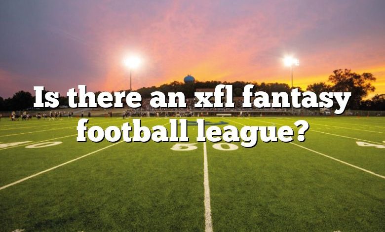 Is there an xfl fantasy football league?