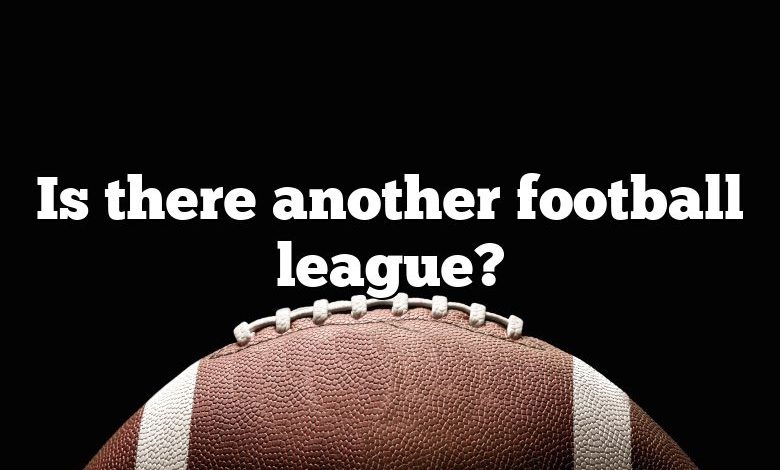 Is there another football league?