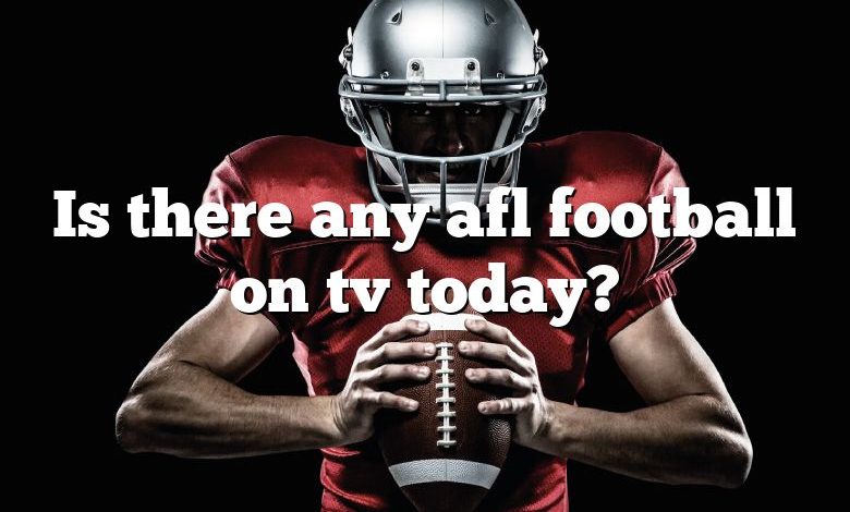 Is there any afl football on tv today?