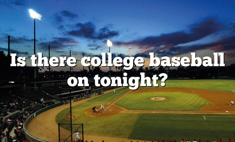 Is there college baseball on tonight?