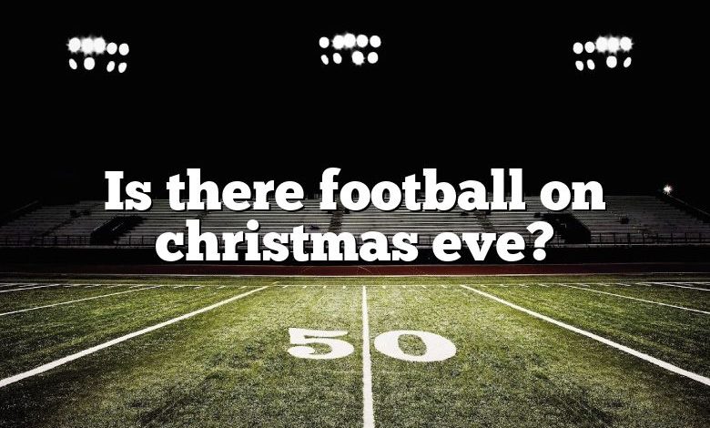 Is there football on christmas eve?