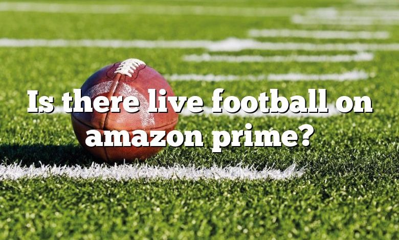 Is there live football on amazon prime?