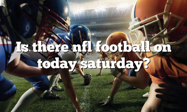 Is there nfl football on today saturday?