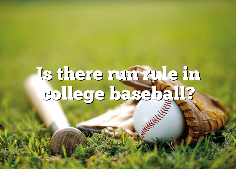 Is There Run Rule In College Baseball? DNA Of SPORTS