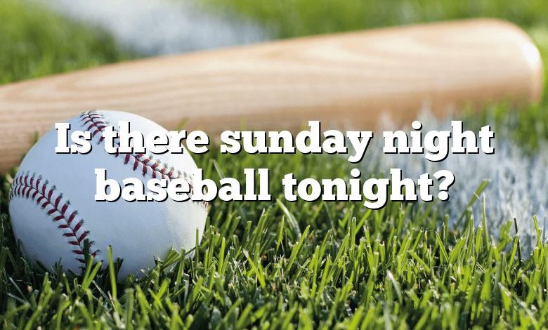 Is there sunday night baseball tonight?