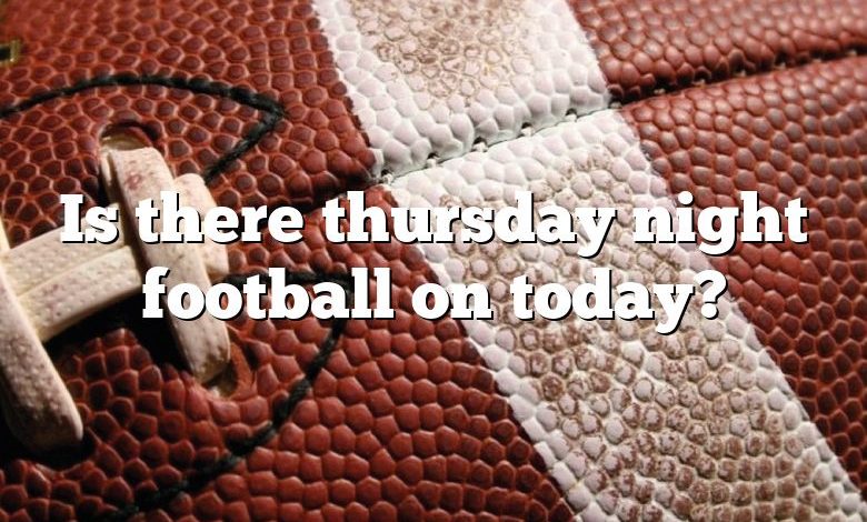 Is there thursday night football on today?