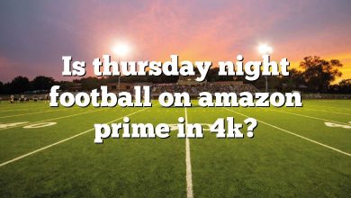 Is thursday night football on amazon prime in 4k?