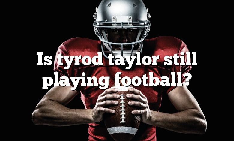 Is tyrod taylor still playing football?