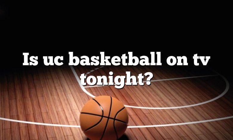 Is uc basketball on tv tonight?