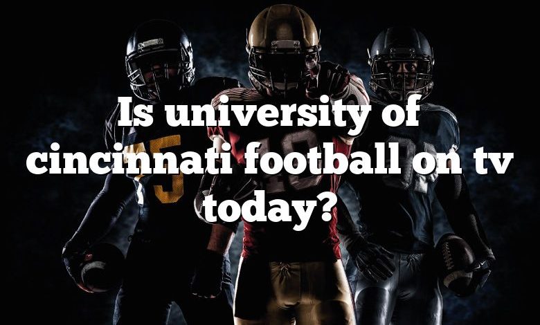 Is university of cincinnati football on tv today?