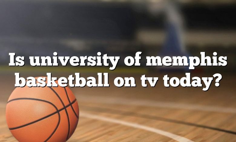 Is university of memphis basketball on tv today?