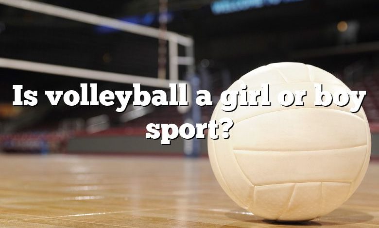 Is volleyball a girl or boy sport?