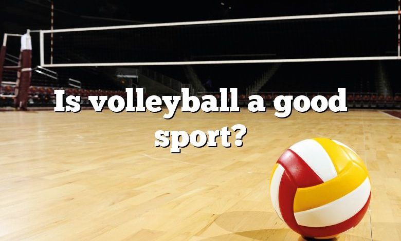 Is volleyball a good sport?