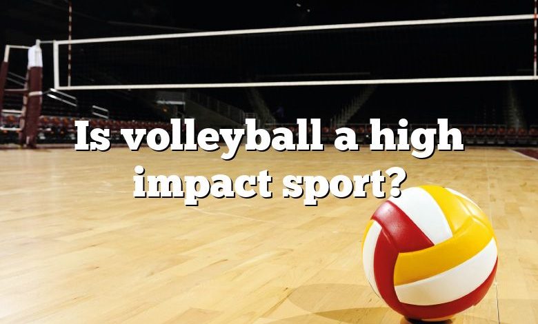 Is volleyball a high impact sport?