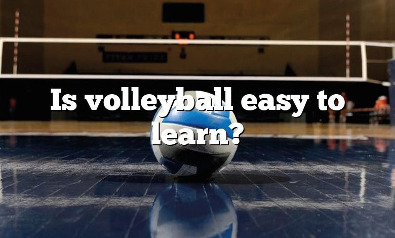 Is volleyball easy to learn?