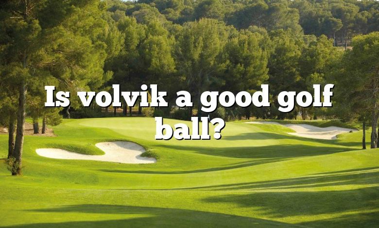 Is volvik a good golf ball?