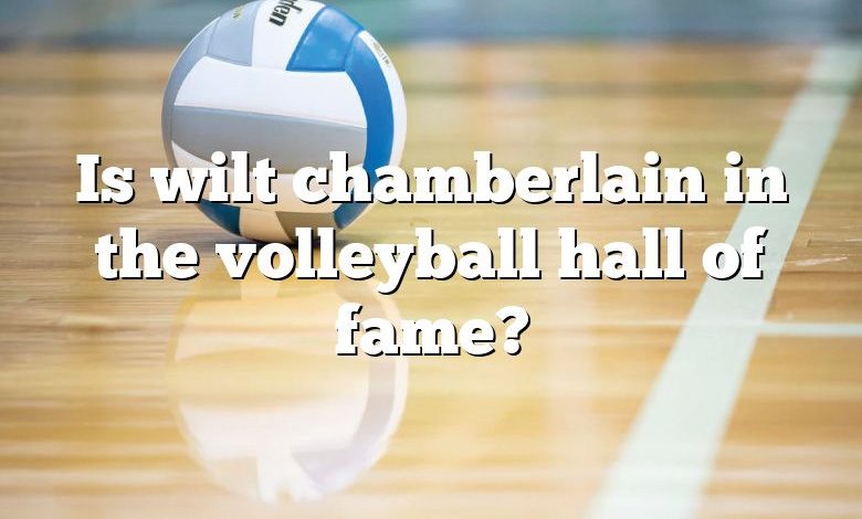 Is wilt chamberlain in the volleyball hall of fame?