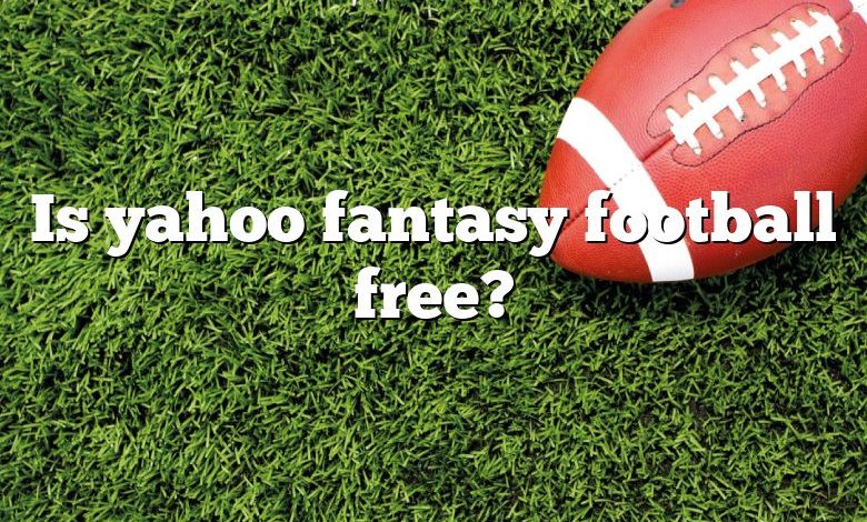 Is yahoo fantasy football free?