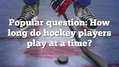 Popular question: How long do hockey players play at a time?