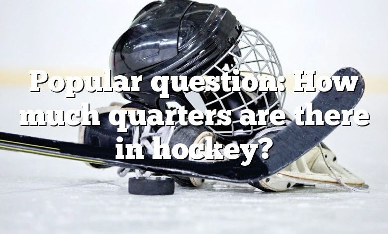 Popular question: How much quarters are there in hockey?