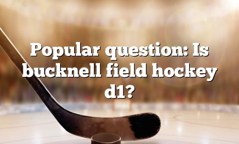 Popular question: Is bucknell field hockey d1?