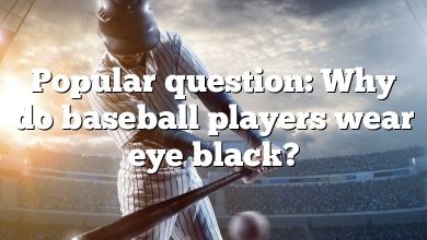 Popular question: Why do baseball players wear eye black?