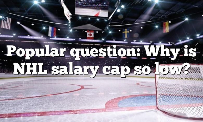 Popular question: Why is NHL salary cap so low?