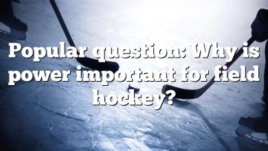 Popular question: Why is power important for field hockey?