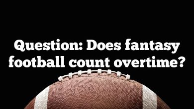 Question: Does fantasy football count overtime?