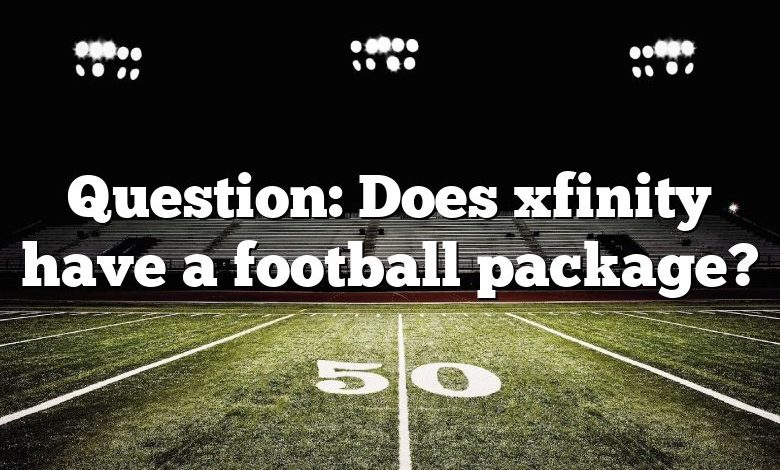 Question: Does xfinity have a football package?