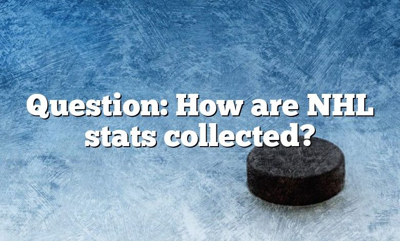 Question: How are NHL stats collected?