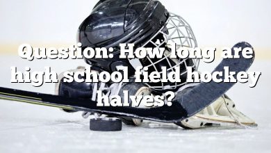 Question: How long are high school field hockey halves?