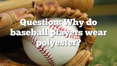 Question: Why do baseball players wear polyester?