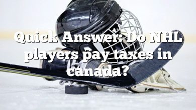 Quick Answer: Do NHL players pay taxes in canada?