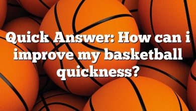 Quick Answer: How can i improve my basketball quickness?