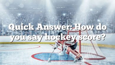 Quick Answer: How do you say hockey score?