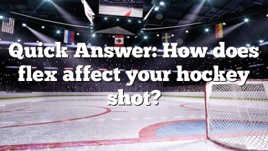 Quick Answer: How does flex affect your hockey shot?