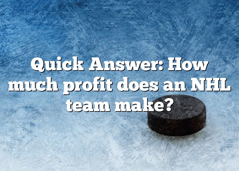 quick-answer-how-much-profit-does-an-nhl-team-make-dna-of-sports