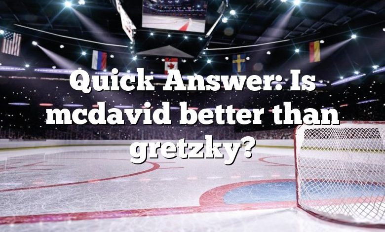 Quick Answer: Is mcdavid better than gretzky?