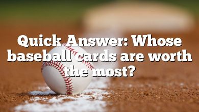 Quick Answer: Whose baseball cards are worth the most?