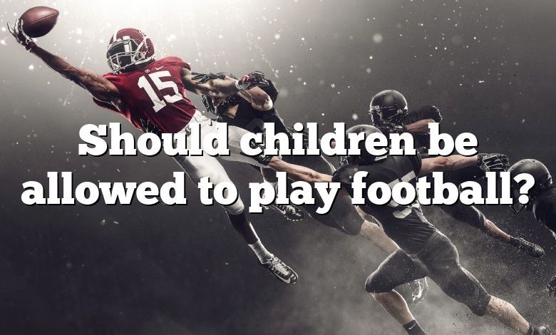 Should children be allowed to play football?