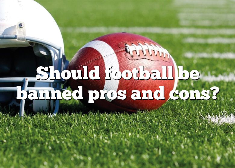 should-football-be-banned-pros-and-cons-dna-of-sports