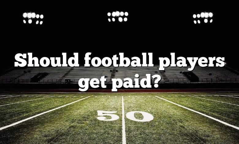 Should football players get paid?